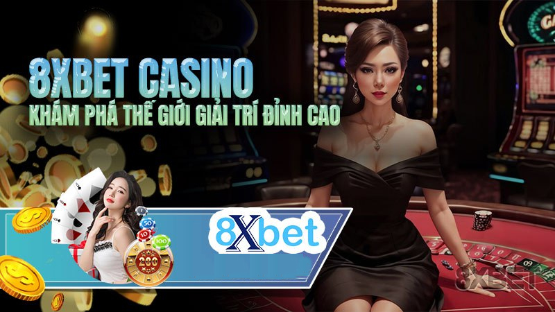 Casino trực tuyến 8XBET cung cấp kho game đa dạng