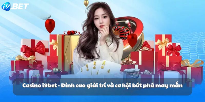 Thông tin cơ bản về i9bet Casino