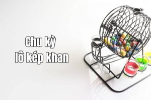 Chu ky lo kep khan dai nhat bao nhieu ngay 1