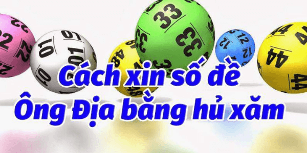 Cách xin số đánh đề ông Địa bằng hũ xăm